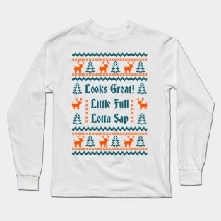 looks great little full lotta sap ugly sweater Long Sleeve T-Shirt